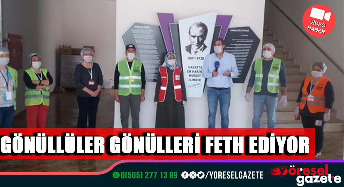 GÖNÜLLÜLER GÖNÜLLERİ FETH EDİYOR
