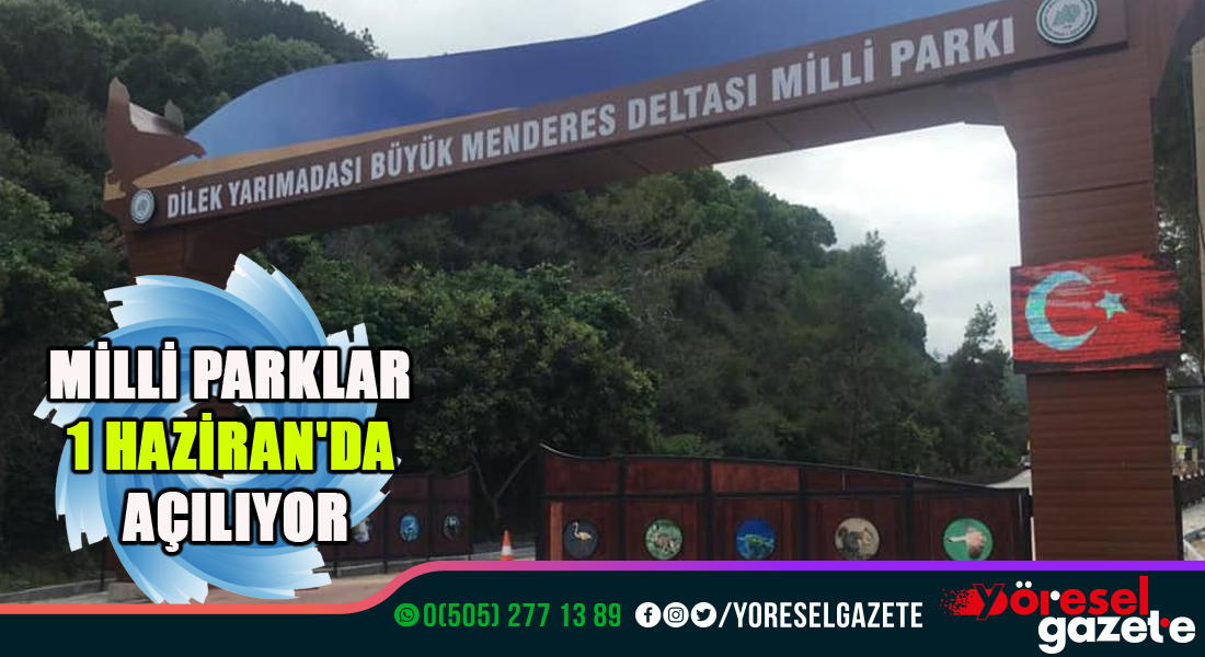 MİLLİ PARKLAR 1 HAZİRAN’DA AÇILIYOR