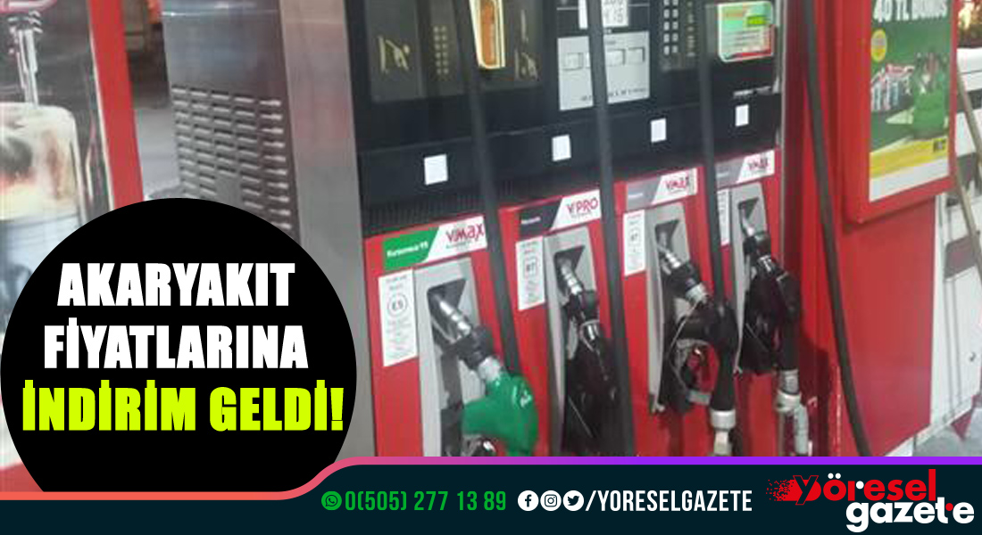 AKARYAKIT FİYATLARINA İNDİRİM GELDİ!