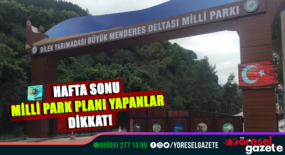 HAFTA SONU MİLLİ PARK PLANI YAPANLAR DİKKAT!