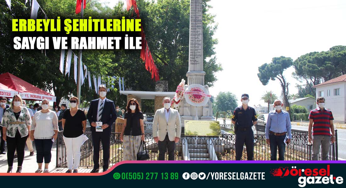 ERBEYLİ ŞEHİTLERİNE SAYGI VE RAHMET İLE