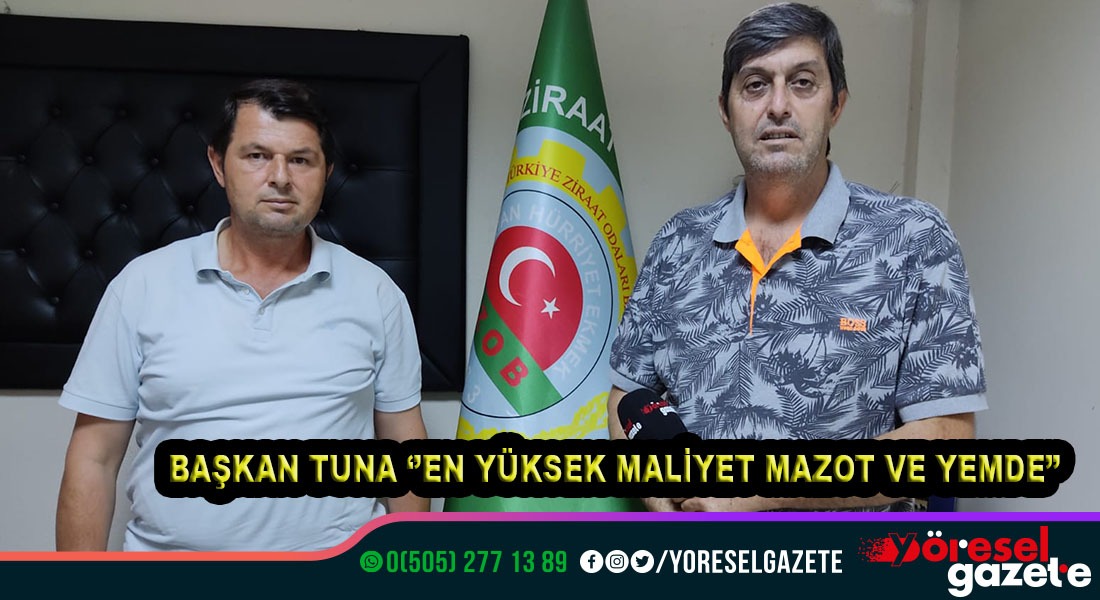VELİ TUNA; FİYATLAR DÜŞÜK, DESTEKLER SINIRLI!