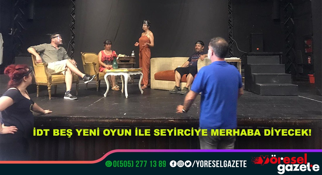 İDT BEŞ YENİ OYUN İLE SEYİRCİYE MERHABA DİYECEK!