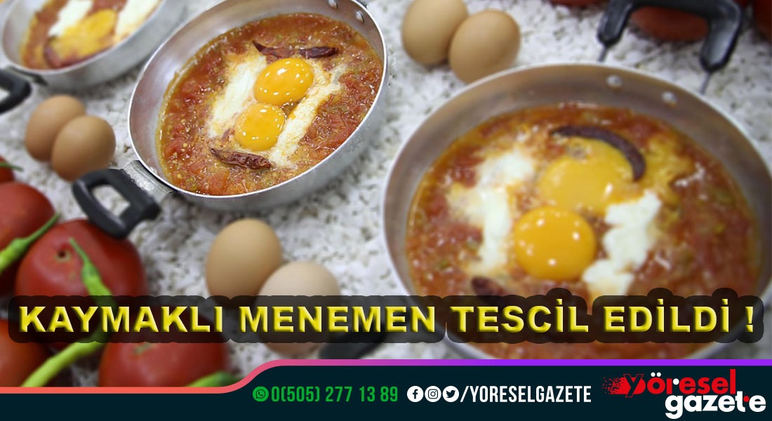 KAYMAKLI MENEMEN TESCİL EDİLDİ!