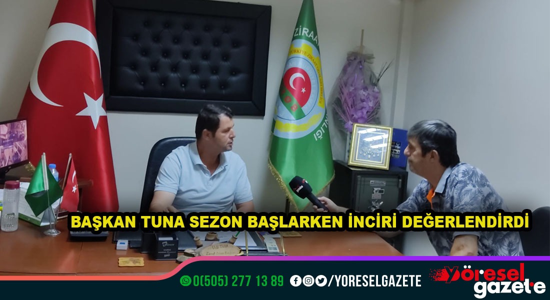 VELİ TUNA SEZON BAŞLARKEN İNCİR’DE SON DURUMU DEĞERLENDİRDİ