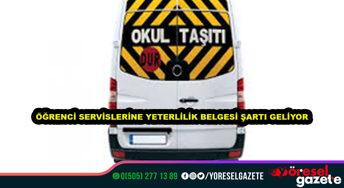 ÖĞRENCİ SERVİSLERİNE YETERLİLİK BELGESİ ŞARTI GELİYOR
