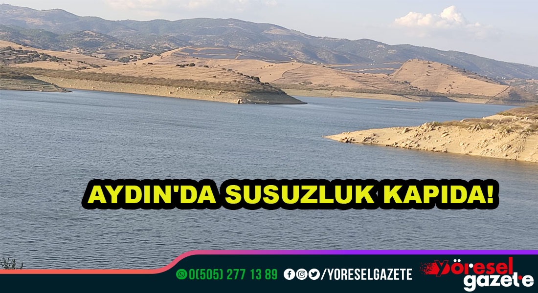 AYDIN’DA SUSUZLUK KAPIDA!