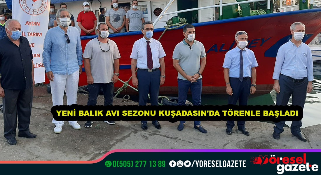 AYDIN’DA YENİ BALIK AVI SEZONU KUŞADASI’NDA DÜZENLENEN TÖRENLE BAŞLADI