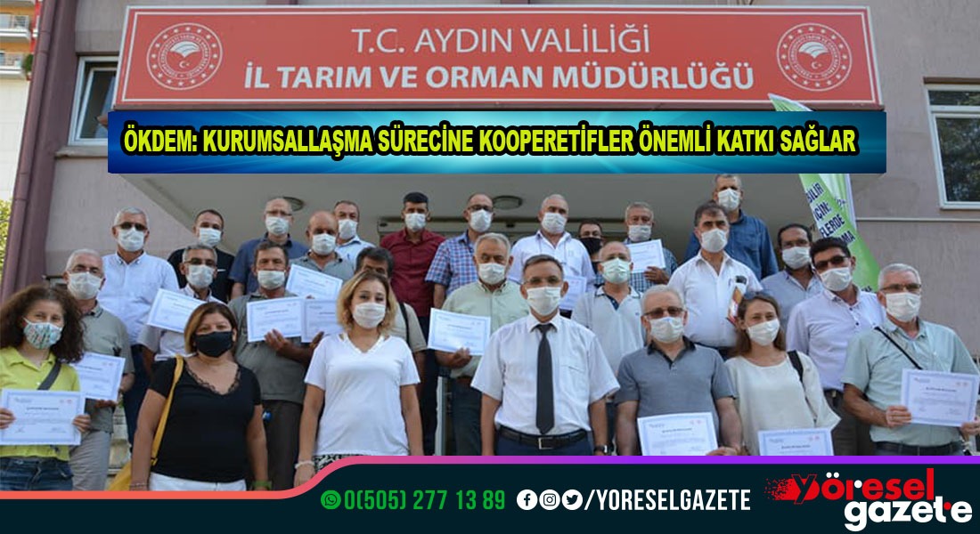 ÖKDEM: KURUMSALLAŞMA SÜRECİNE KOOPERATİFLER ÖNEMLİ KATKI SAĞLAR