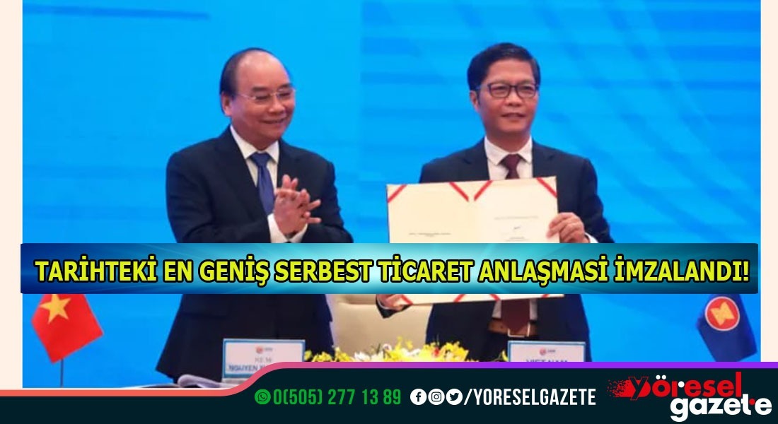 TARİHTEKİ EN GENİŞ SERBEST TİCARET ANLAŞMASİ İMZALANDI!