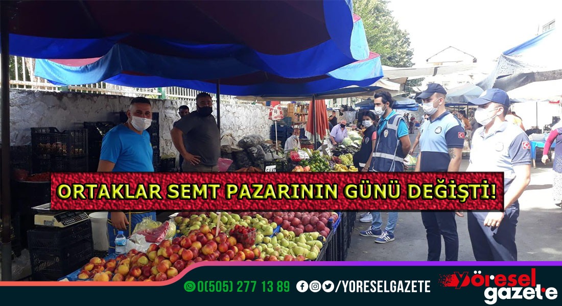ORTAKLAR SEMT PAZARININ GÜNÜ DEĞİŞTİ!