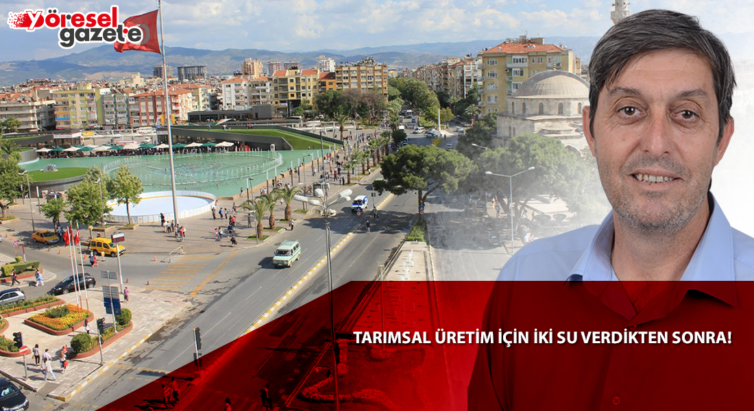 TARIMSAL ÜRETİM İÇİN İKİ SU VERDİKTEN SONRA!