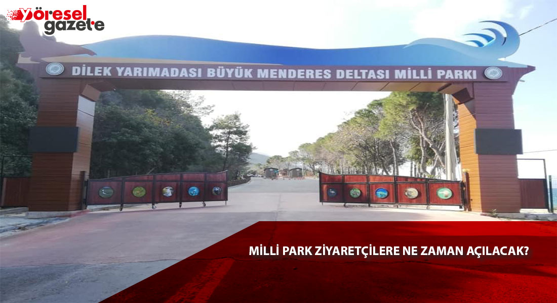 MİLLİ PARK ZİYARETÇİLERE NE ZAMAN AÇILACAK?