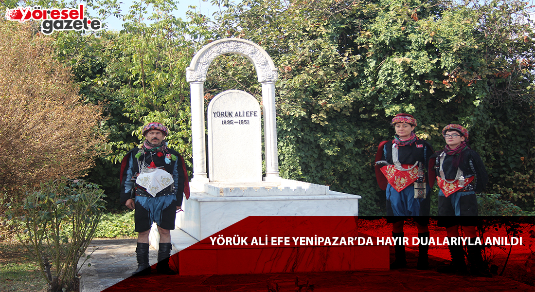 YÖRÜK ALİ EFE YENİPAZAR’DA HAYIR DUALARIYLA ANILDI