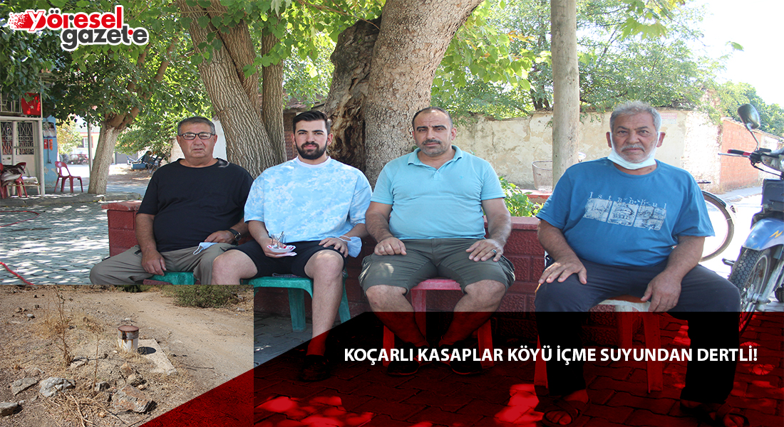 KOÇARLI KASAPLAR KÖYÜ İÇME SUYUNDAN DERTLİ!