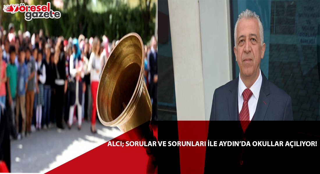 SORULAR VE SORUNLARI İLE AYDIN’DA OKULLAR AÇILIYOR!