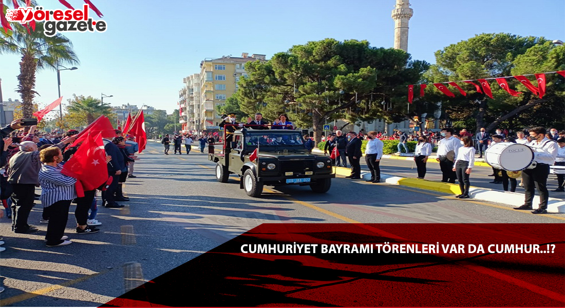 CUMHURİYET BAYRAMI TÖRENLERİ VAR DA CUMHUR..!