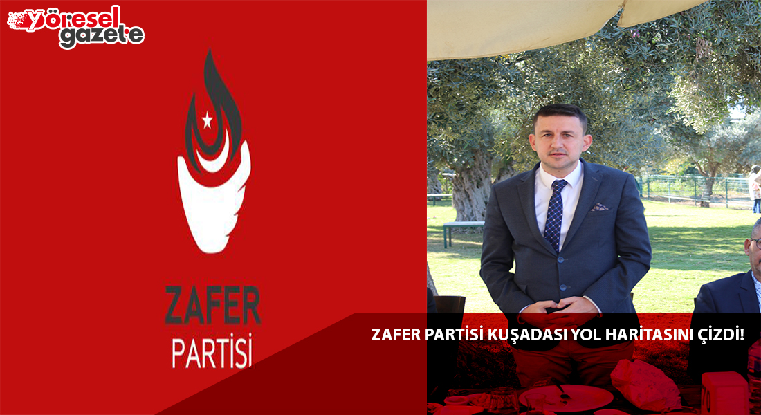 ZAFER PARTİSİ KUŞADASI YOL HARİTASINI ÇİZDİ!