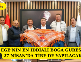 EGE’NİN EN İDDİALI BOĞA GÜREŞİ 27 NİSAN’DA TİRE’DE YAPILACAK