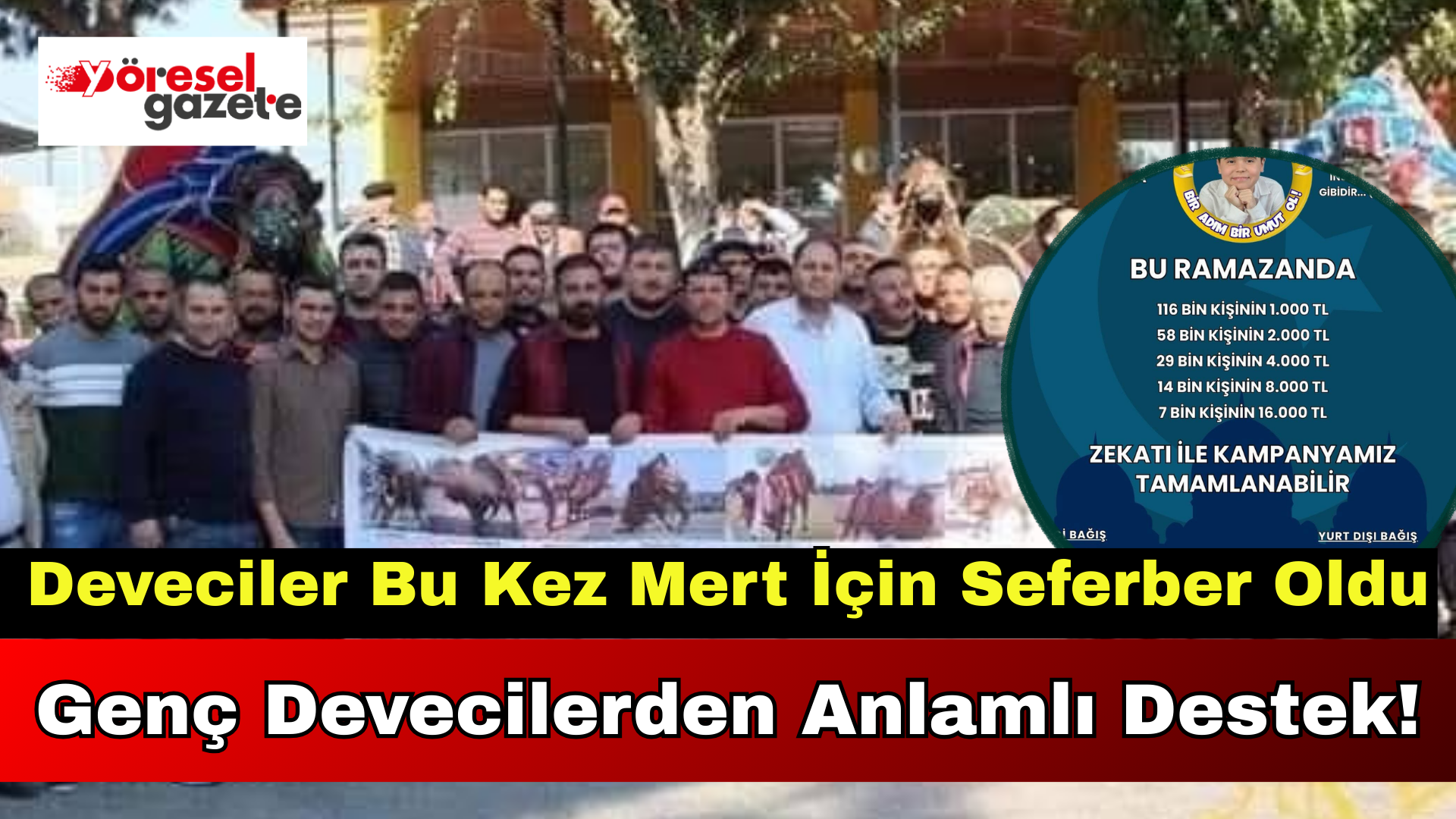 Deveciler Bu Kez Mert İçin Seferber Oldu: Genç Devecilerden Anlamlı Destek!