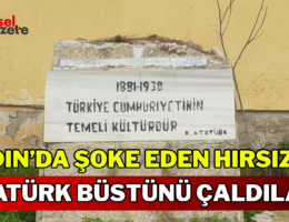 Aydın’da Şoke Eden Hırsızlık: Atatürk Büstünü Çaldılar!