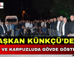 Başkan Künkçü’den Karpuzlu ve Çine’de Gövde Gösterisi
